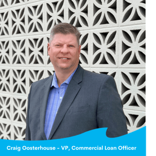 Craig Oosterhouse - VP, Commercial Loan Officer